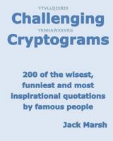 Challenging Cryptograms: 200 of the wisest, funniest and most inspirational quotations by famous people 1535309245 Book Cover