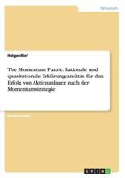 The Momentum Puzzle. Rationale und quasirationale Erkl�rungsans�tze f�r den Erfolg von Aktienanlagen nach der Momentumstrategie 3668101965 Book Cover