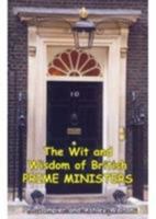 The Wit and Wisdom of British Prime Ministers 1846242223 Book Cover