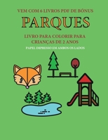 Livro para colorir para crian�as de 2 anos (Parques): Este livro tem 40 p�ginas coloridas com linhas extra espessas para reduzir a frustra��o e melhorar a confian�a. Este livro vai ajudar as crian�as  1800148410 Book Cover