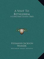 A Visit to Bethlehem: A Christmas Lesson 1342580737 Book Cover