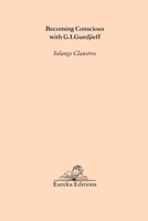Becoming Conscious with G.I. Gurdjieff 9492590182 Book Cover