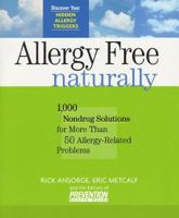 Allergy Free Naturally : 1000 Nondrug Solutions for More Than 50 Allergy Related Problems 1579543928 Book Cover