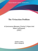 The Vivisection Problem: A Controversy Between Charles S. Myers And Albert Leffingwell 1120935679 Book Cover