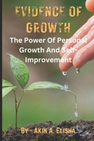 Evidence Of Growth: The Power Of Personal Growth And Self-Improvement. B0BTSCBHZZ Book Cover