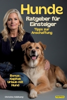 Hunde-Ratgeber für Einsteiger: Tipps zur Anschaffung + Bonus-Kapitel: Urlaub mit Hund: Das Praxishandbuch rund um Vierbeiner (German Edition) 3384298845 Book Cover