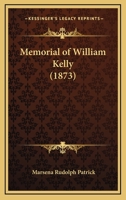 Memorial of William Kelly 1120644356 Book Cover