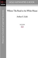 Wilson, Volume I: The Road to the White House 0691045771 Book Cover
