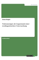 Todesanzeigen als Gegenstand einer textlinguistischen Untersuchung 3346063542 Book Cover