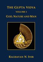 The Gupta Vidya: Vol. 1 ~ God, Nature and Man 0999238264 Book Cover