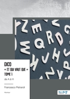 Dico Et qui vaut que de A à H - Tome 1 238351764X Book Cover