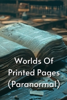 Worlds Of Printed Pages (Paranormal) B0DQF8LNWS Book Cover