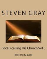 God is calling His Church Vol 3: Bible Study guide 1514765659 Book Cover