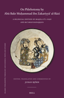 On Phlebotomy by Abu¯ Bakr Muh?ammad Ibn Zakariyya¯? Al-Ra¯zi¯: A Bilingual Edition of Maqala Fi¯ L-Fas?d and Ma?amar Bahaqqaza (Islamic Philosophy, ... Science. Texts and Studies) (Arabic Edition) 9004762272 Book Cover