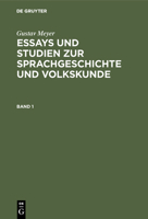 Gustav Meyer: Essays Und Studien Zur Sprachgeschichte Und Volkskunde. Band 1 3111059782 Book Cover