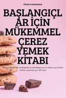BaŞlangiçlar İçİn Mükemmel Çerez Yemek Kİtabi 1837621217 Book Cover
