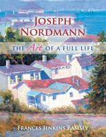 Joseph Nordmann: The Art of a Full Life 1493120565 Book Cover