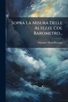 Sopra La Misura Delle Altezze Col Barometro... 1276478496 Book Cover