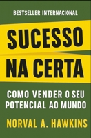 Sucesso Na Certa: Como Vender O Seu Potencial Ao Mundo (Finanças Pessoais e Empreendedorismo) B0G3KWKFP8 Book Cover