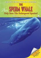 The Sperm Whale: Help Save This Endangered Species! 1598450719 Book Cover