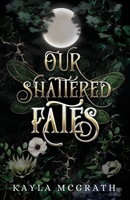 Our Shattered Fates (Cold as Iron) 1738226522 Book Cover