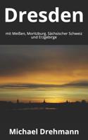 Dresden mit Mei�en, Moritzburg, S�chsischer Schweiz und Erzgebirge 1497447313 Book Cover