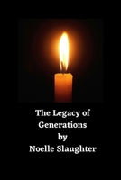 The Legacy of Generations: The words and stories of my Mother and Grandmother, the recipes of my Nana B096TQ6ZGJ Book Cover