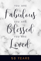 You are Fabulous. You are Blessed. You are Loved. 50 YEARS: 6x9" Dot Bullet 50th Birthday Notebook/Journal Gift For Girls, Women 1697140238 Book Cover