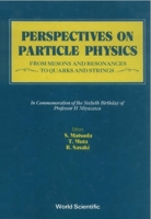Perspectives on Particle Physics: From Mesons and Resonances to Quarks and Strings - Festschrift in Honor of Professor H Miyazawa 9971505894 Book Cover