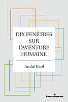 Dix fenêtres sur l'aventure humaine (HR.PUL.HORS COL) (French Edition) B09711ZRX4 Book Cover