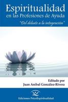 Espiritualidad En Las Profesiones de Ayuda: del Debate a la Integraci�n 1523436212 Book Cover