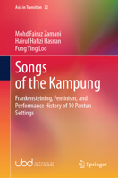 Songs of the Kampung: Frankensteining, Feminism, and Performance History of 10 Pantun Settings (Asia in Transition, 32) 9819217091 Book Cover