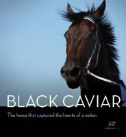 Black Caviar: The Horse That Captured the Hearts of a Nation. 1742705383 Book Cover