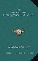 The War of Greek Independence, 1821-1833 1015483011 Book Cover
