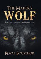 The Maker's Wolf: The Perilous Road to Redemption 1728305772 Book Cover