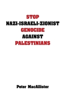 Stop Nazi-Israeli-Zionist Genocide Against Palestinians B0DSCQVQMS Book Cover