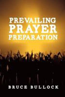 Prevailing Prayer Preparation 1624195105 Book Cover