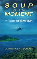 Soup Of The Moment: A Tale of BARSK 1911486799 Book Cover