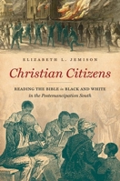 Christian Citizens: Reading the Bible in Black and White in the Postemancipation South 1469659697 Book Cover