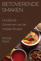 Betoverende Smaken: Ontdek de Geheimen van de Indiase Keuken 1835506348 Book Cover