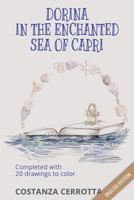 Dorina in the Enchanted Sea of Capri: Completed with 20 drawings to color 1726829677 Book Cover