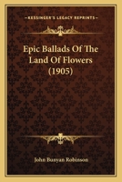 Epic Ballads Of The Land Of Flowers 1246336162 Book Cover