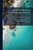 Guide Through Netherlands India: Comp. By Order Of The Koninklijke Paketvaart Maatschappij 1274880440 Book Cover
