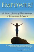 Empower!: Women's Stories of Breakthrough, Discovery and Triumph 148392453X Book Cover