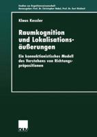 Raumkognition Und Lokalisationsausserungen: Ein Konnektionistisches Modell Des Verstehens Von Richtungsprapositionen 3824443880 Book Cover