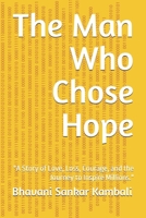 The Man Who Chose Hope: "A Story of Love, Loss, Courage, and the Journey to Inspire Millions." B0HCR7X28Y Book Cover