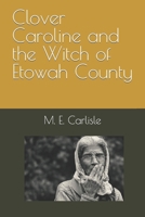 Clover Caroline and the Witch of Etowah County B0BMSP4MKT Book Cover