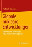 Globale nukleare Entwicklungen: Einblicke eines ehemaligen IAEO- Nuklearwaffeninspektors 3031152751 Book Cover