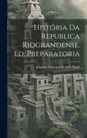 História da Republica Riograndense. Ed. Preparatoria 1022129376 Book Cover