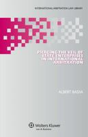 Piercing the Veil of State Enterprises in International Arbitration 9041151621 Book Cover